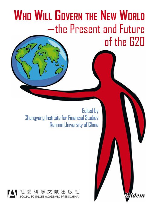 Title details for Who Will Govern the New World—the Present and Future of the G20 by Chongyang Institute for Financial Studies Renmin University of China - Available